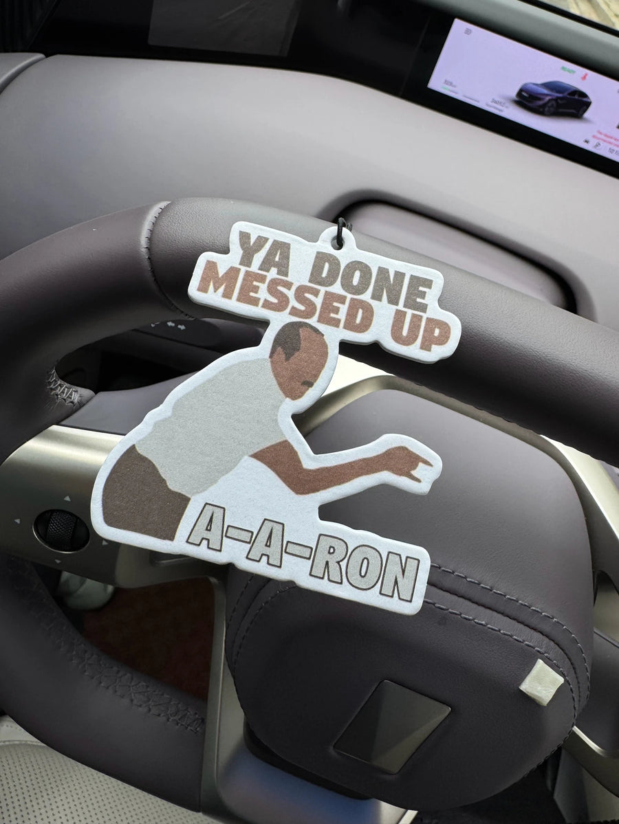 Funny Ya Done Messed Up A-A-RON Viral Meme Hanging Car Air Freshener