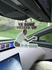 Funny Ya Done Messed Up A-A-RON Viral Meme Hanging Car Air Freshener