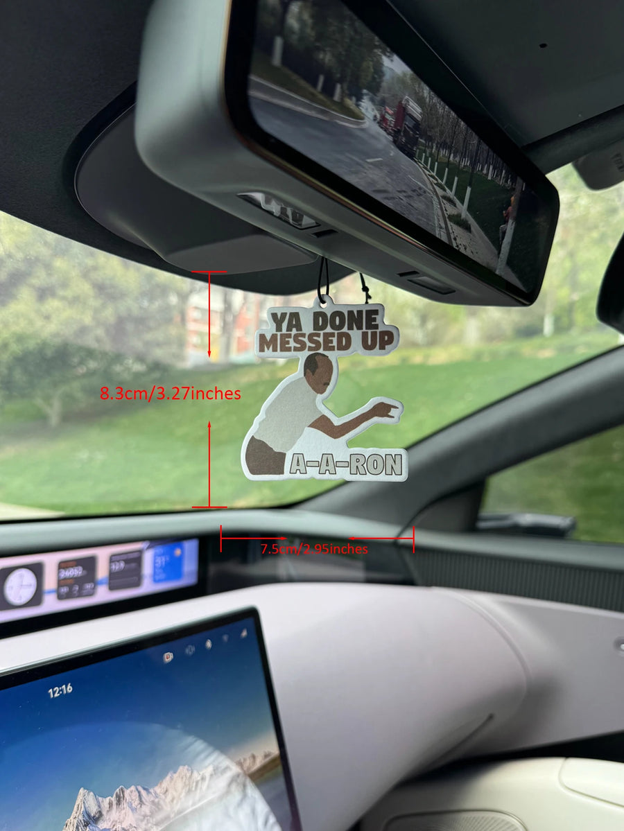 Funny Ya Done Messed Up A-A-RON Viral Meme Hanging Car Air Freshener